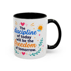 Inspirational Ceramic Mug in English — “The Discipline of Today Will Be the Freedom of Tomorrow,” Motivational Mug Available in 11 oz and 15 oz, Multiple Colors Available, Ideal Gift for Students,...