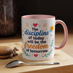 Inspirational Ceramic Mug in English — “The Discipline of Today Will Be the Freedom of Tomorrow,” Motivational Mug Available in 11 oz and 15 oz, Multiple Colors Available, Ideal Gift for Students,...