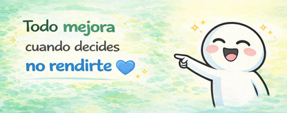 Everything Gets Better When You Decide Not to Give Up (Spanish Version)